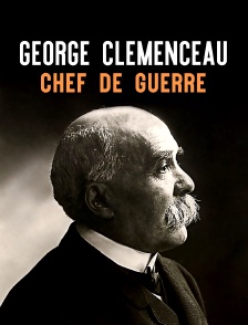 George Clemenceau, chef de guerre