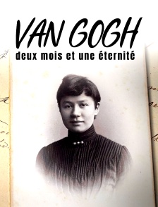 Van Gogh, deux mois et une éternité