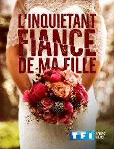 TF1 Séries Films - L'inquiétant fiancé de ma fille