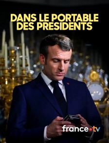 france.tv - Dans le portable des présidents en replay