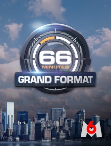 M6 - 66 minutes : Grand format