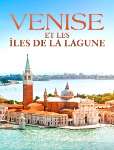 Venise et les îles de la lagune