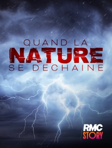 RMC Story - Quand la nature se déchaîne