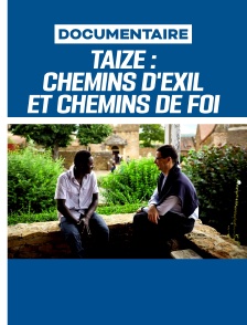 Taïzé : Chemins d'exil et chemins de foi