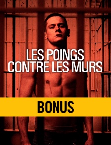 Les poings contre les murs, le bonus