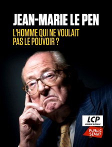 LCP Public Sénat - Jean-Marie Le Pen, l'homme qui ne voulait pas le pouvoir ?