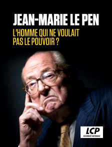 LCP 100% - Jean-Marie Le Pen, l'homme qui ne voulait pas le pouvoir ?