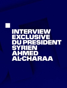 Interview exclusive du président syrien Ahmed al-Charaa