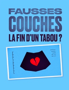 Fausses couches : la fin d'un tabou ?