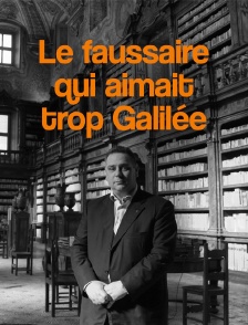 Le faussaire qui aimait trop Galilée