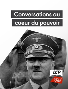 LCP Public Sénat - Conversations au coeur du pouvoir : les maîtres du Reich