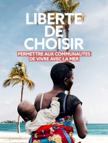 Liberté de choisir : Permettre aux communautés de vivre avec la mer