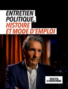 Toute l'Histoire - Entretien politique : histoire et mode d'emploi