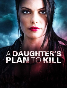A Daughter's Plan to Kill
