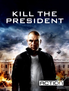 ACTION - Kill the President