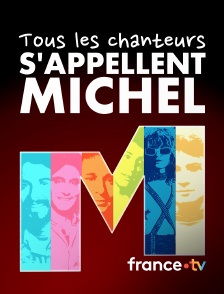 france.tv - Tous les chanteurs s'appellent Michel