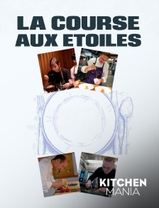 KITCHEN MANIA - La course aux étoiles en replay