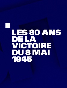 Emission spéciale : les 80 ans de la victoire du 8 mai 1945