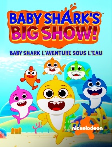 Nickelodeon - Baby Shark : l'aventure sous l'eau