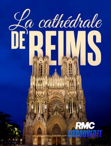 RMC Découverte - La cathédrale de Reims