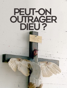 Peut-on outrager Dieu ?