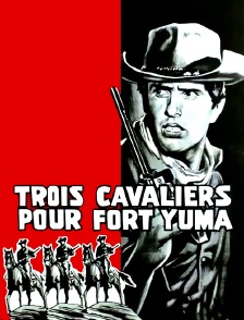 Trois cavaliers pour Fort Yuma