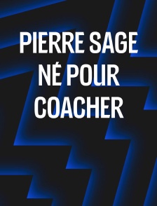 Pierre Sage, né pour coacher