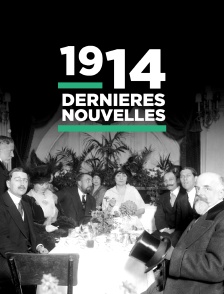 1914, dernières nouvelles