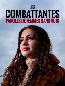 Les combattantes, paroles de femmes sans voix
