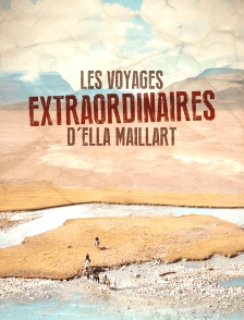 Les voyages extraordinaires d'Ella Maillart
