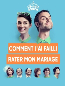 Comment j'ai failli rater mon mariage