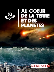 Science et Vie TV - Au coeur de la Terre et des planètes