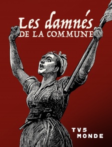 TV5MONDE - Les damnés de la Commune