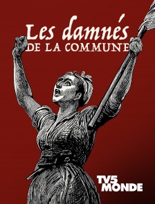 TV5MONDE - Les damnés de la Commune