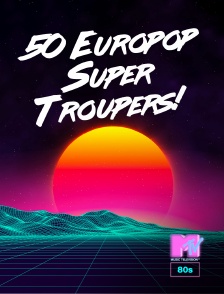 MTV 80' - 50 Europop Super Troupers!