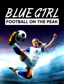 Blue Girl. Football on the Peak