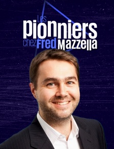 Les pionniers chez Fred Mazzella