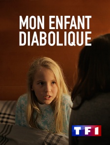 TF1 - Mon enfant diabolique