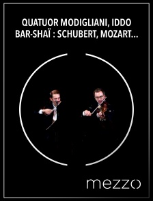 Mezzo - Quatuor Modigliani, Iddo Bar-Shaï : Schubert, Mozart, Ravel en replay