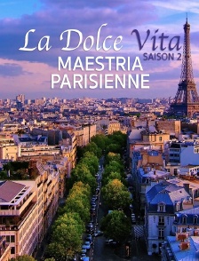 La Dolce Vita Saison 2 : Maestria Parisienne