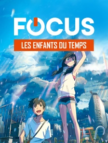 Focus - Les Enfants du Temps