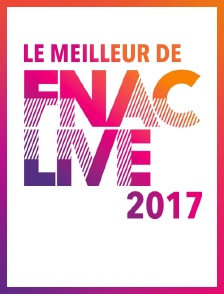 Le meilleur de Fnac Live 2017