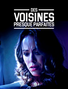 Des voisines presque parfaites