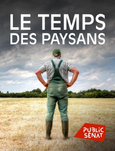 Public Sénat - Le temps des paysans