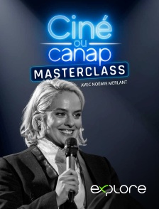 EXPLORE - Ciné ou Canap Masterclass avec Noémie Merlant en replay