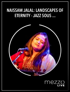 Mezzo Live HD - Naïssam Jalal: Landscapes of Eternity - Jazz sous les Pommiers