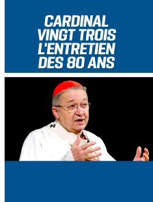 Cardinal Vingt Trois - L'entretien des 80 ans