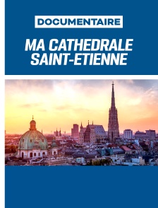 Ma cathédrale Saint-Étienne
