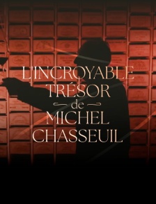 L'incroyable trésor de Michel Chasseuil