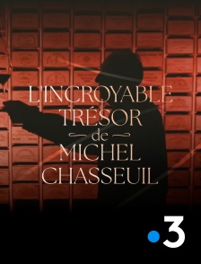 France 3 - L'incroyable trésor de Michel Chasseuil